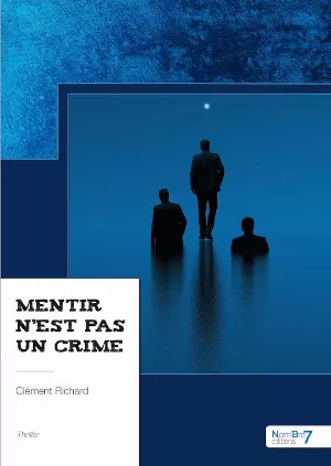Clément Richard - Mentir n'est pas un crime